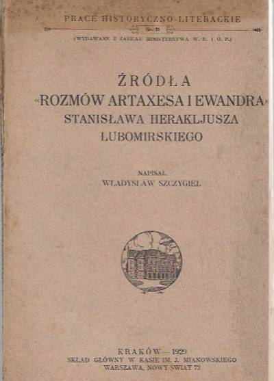 Władysław Szczygieł - Źródła `Rozmów Atraxesa i Ewandra` Stanisława Herakljusza Lubomirskiego (wyd. 1929)