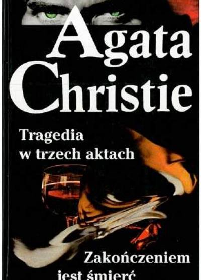 Agatha Christie - Tragedia w trzech aktach / Zakończeniem jest śmierć