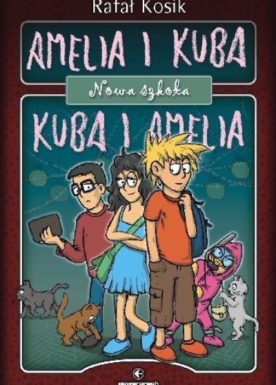 Rafał Kosik - Amelia i Kuba: Nowa szkoła
