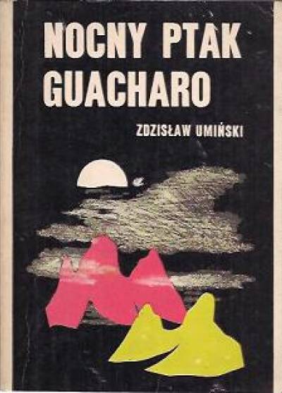 Zdzisław Umiński - Nocny ptak Guacharo