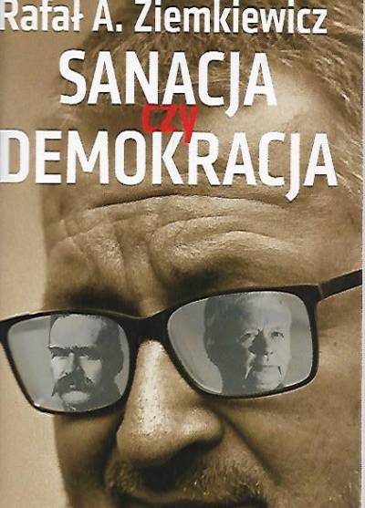 Rafał Ziemkiewicz - Sanacja czy demokracja